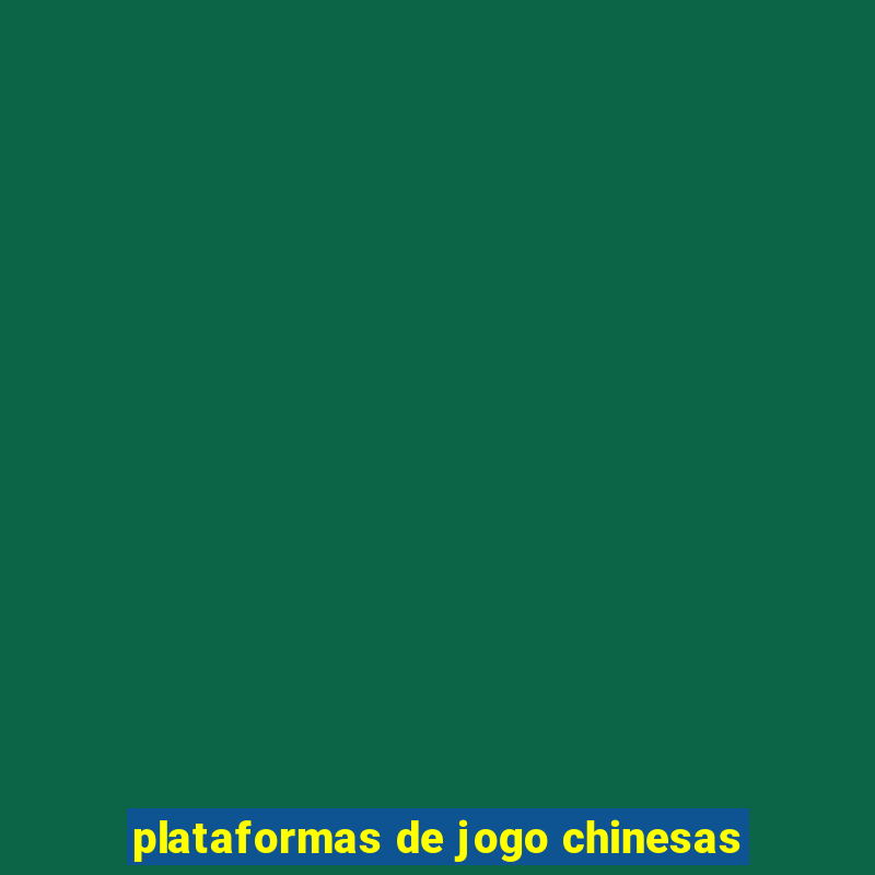 plataformas de jogo chinesas